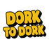Dork to Dork - Inicio